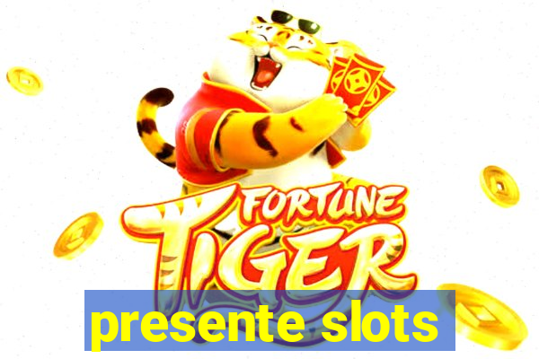 presente slots